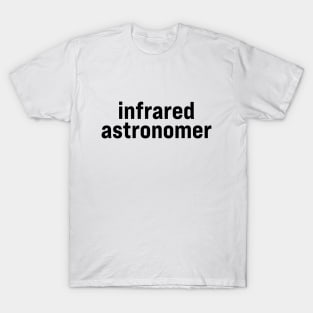 Infrared Astronomer T-Shirt